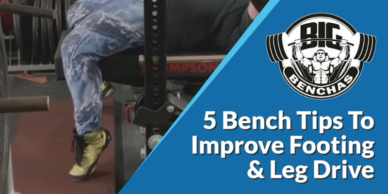 5 Bench Tips To Improve Footing and Leg Drive